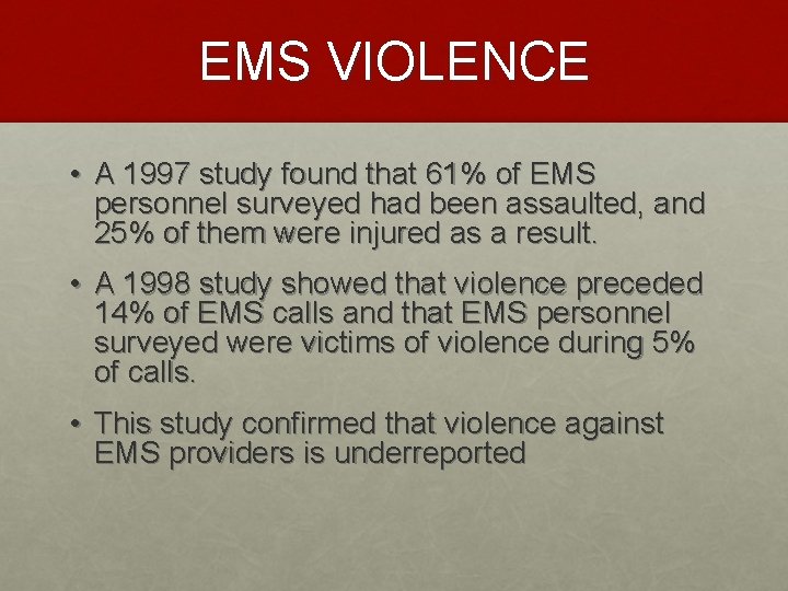 EMS VIOLENCE • A 1997 study found that 61% of EMS personnel surveyed had