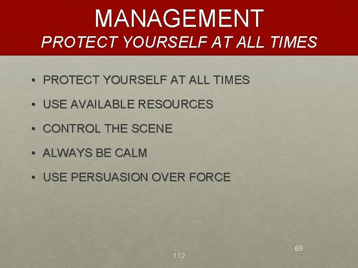 MANAGEMENT PROTECT YOURSELF AT ALL TIMES • USE AVAILABLE RESOURCES • CONTROL THE SCENE