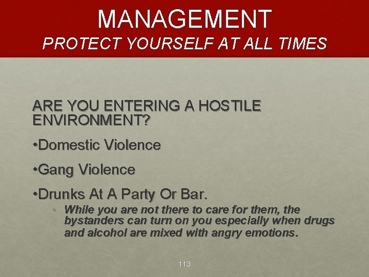 MANAGEMENT PROTECT YOURSELF AT ALL TIMES ARE YOU ENTERING A HOSTILE ENVIRONMENT? • Domestic