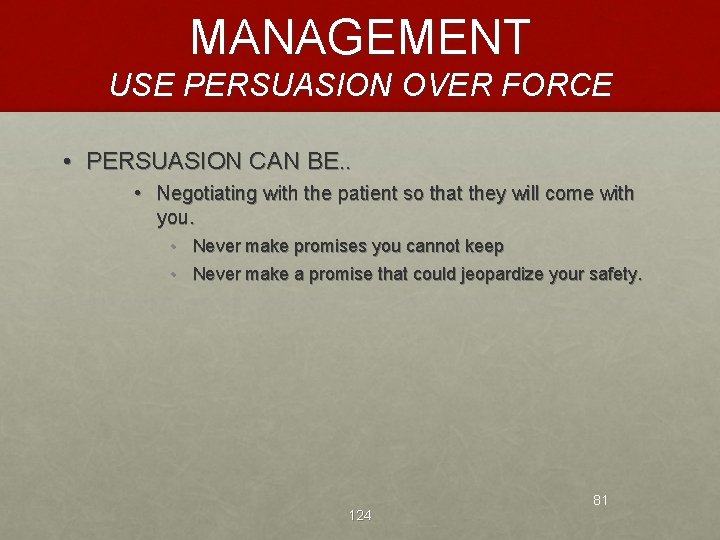 MANAGEMENT USE PERSUASION OVER FORCE • PERSUASION CAN BE. . • Negotiating with the