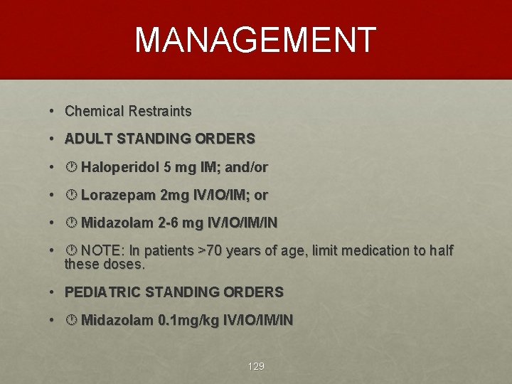 MANAGEMENT • Chemical Restraints • ADULT STANDING ORDERS • Haloperidol 5 mg IM; and/or