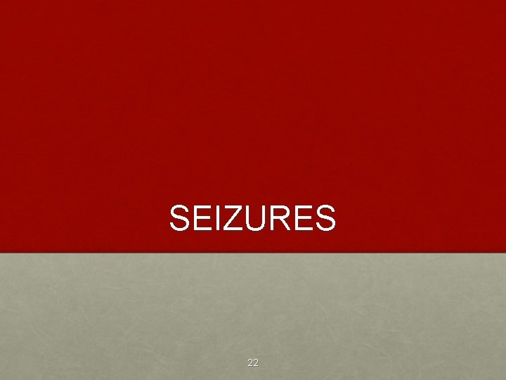 SEIZURES 22 