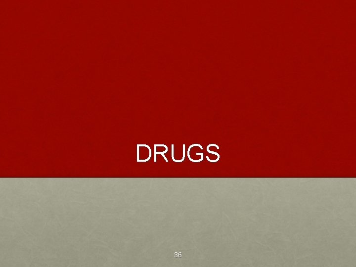 DRUGS 36 