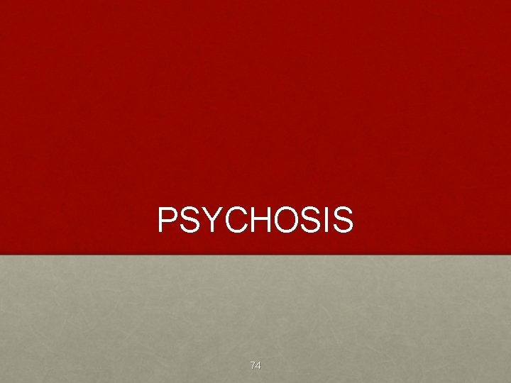 PSYCHOSIS 74 