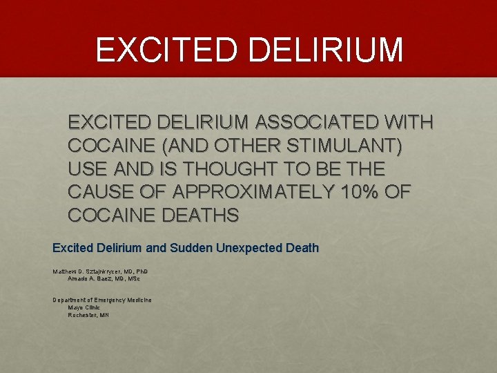 EXCITED DELIRIUM ASSOCIATED WITH COCAINE (AND OTHER STIMULANT) USE AND IS THOUGHT TO BE