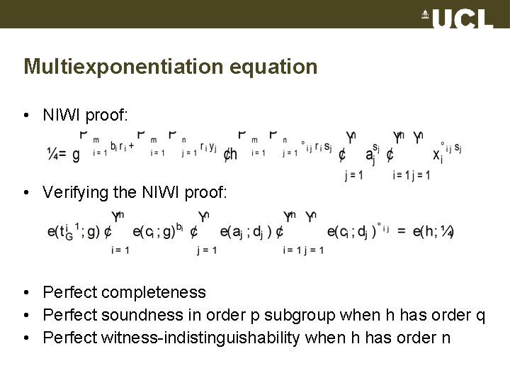 Multiexponentiation equation • NIWI proof: • Verifying the NIWI proof: • Perfect completeness •