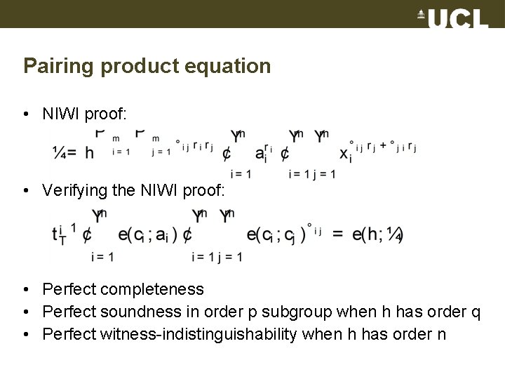 Pairing product equation • NIWI proof: • Verifying the NIWI proof: • Perfect completeness