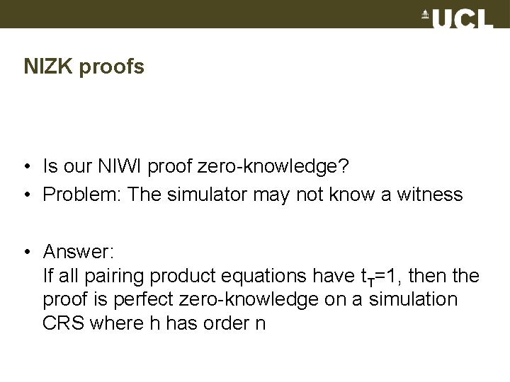 NIZK proofs • Is our NIWI proof zero-knowledge? • Problem: The simulator may not