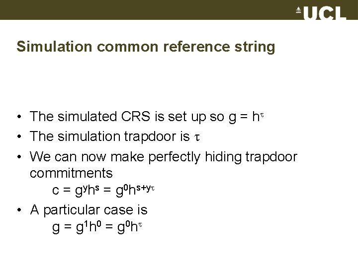 Simulation common reference string • The simulated CRS is set up so g =