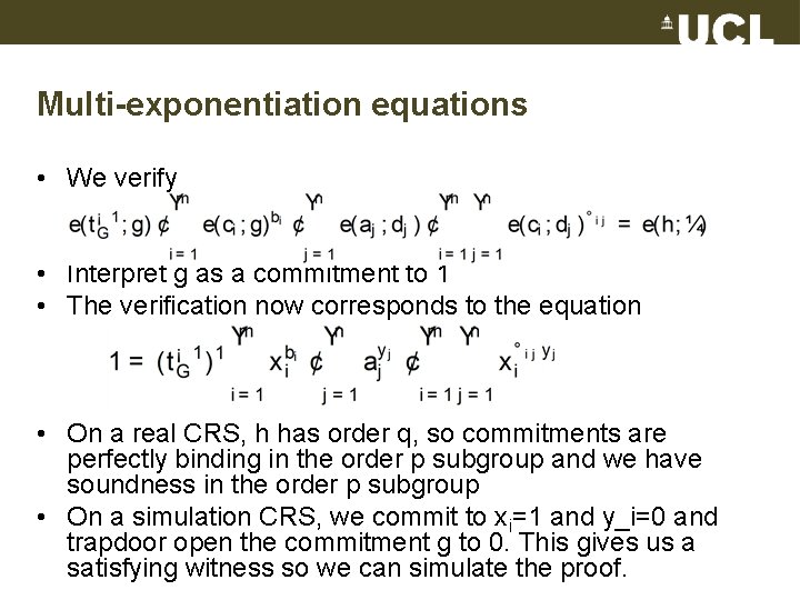 Multi-exponentiation equations • We verify • Interpret g as a commitment to 1 •