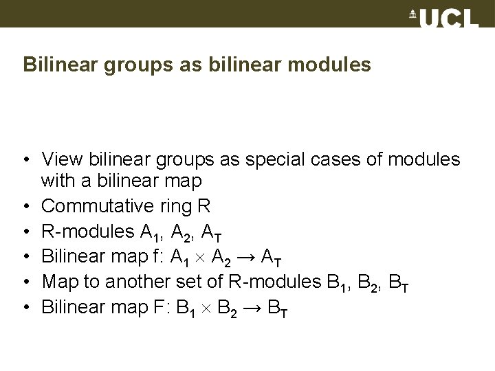 Bilinear groups as bilinear modules • View bilinear groups as special cases of modules