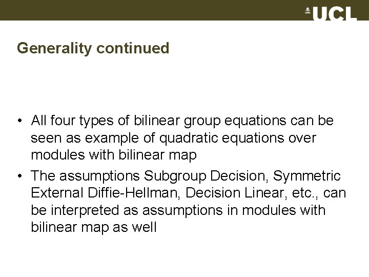 Generality continued • All four types of bilinear group equations can be seen as