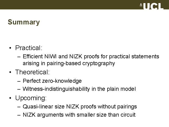 Summary • Practical: – Efficient NIWI and NIZK proofs for practical statements arising in