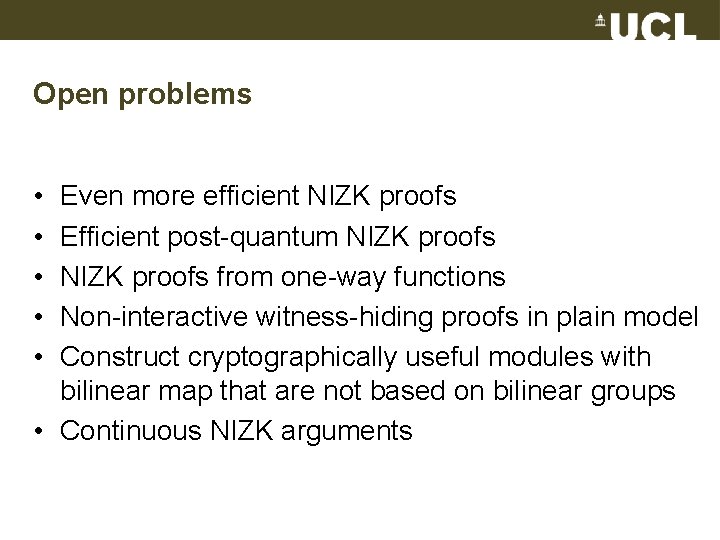 Open problems • • • Even more efficient NIZK proofs Efficient post-quantum NIZK proofs