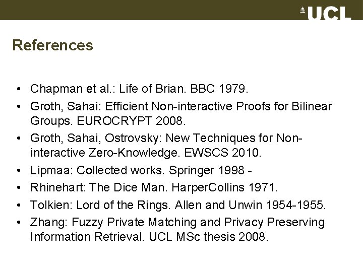 References • Chapman et al. : Life of Brian. BBC 1979. • Groth, Sahai: