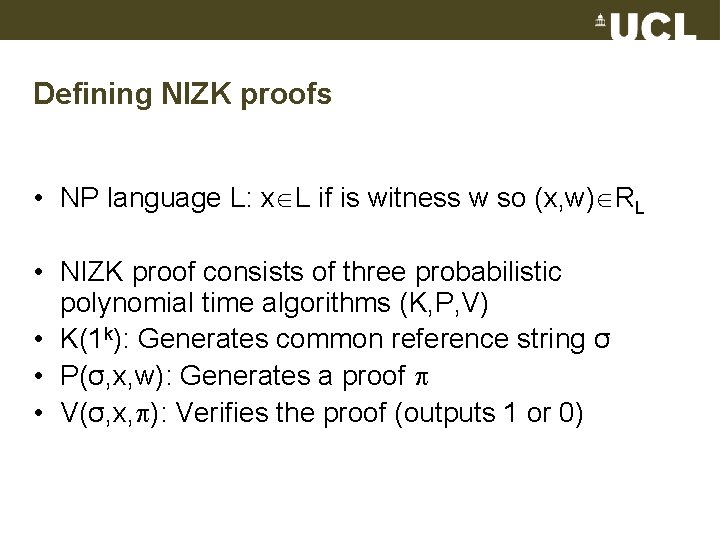 Defining NIZK proofs • NP language L: x L if is witness w so