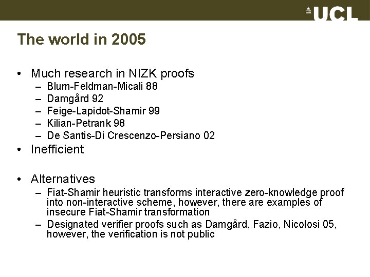 The world in 2005 • Much research in NIZK proofs – – – Blum-Feldman-Micali