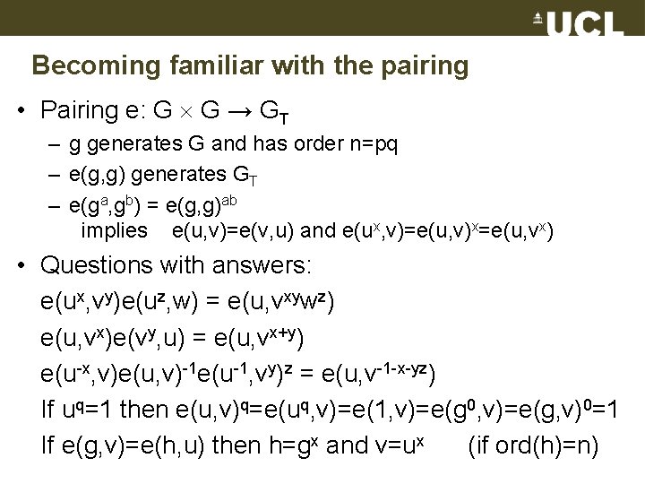 Becoming familiar with the pairing • Pairing e: G G → GT – g