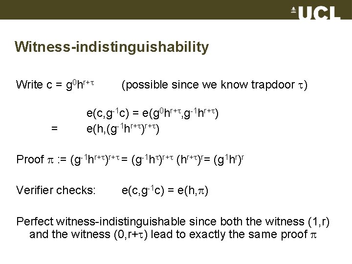 Witness-indistinguishability Write c = g 0 hr+ = (possible since we know trapdoor )