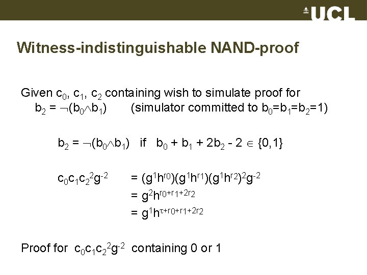 Witness-indistinguishable NAND-proof Given c 0, c 1, c 2 containing wish to simulate proof