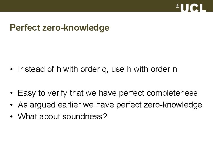 Perfect zero-knowledge • Instead of h with order q, use h with order n