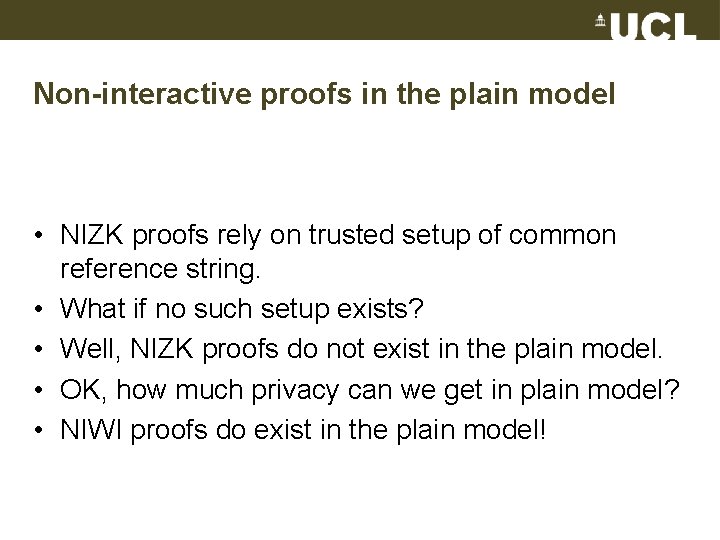 Non-interactive proofs in the plain model • NIZK proofs rely on trusted setup of