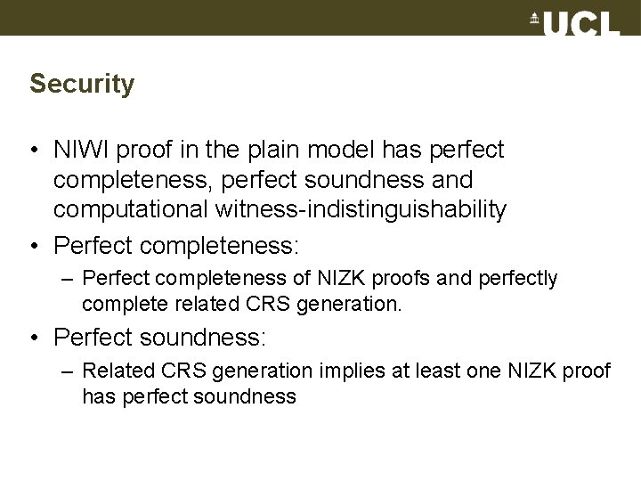 Security • NIWI proof in the plain model has perfect completeness, perfect soundness and