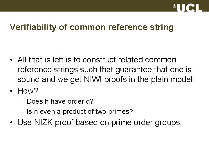 Verifiability of common reference string • All that is left is to construct related