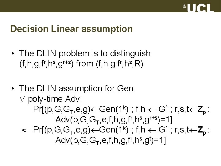 Decision Linear assumption • The DLIN problem is to distinguish (f, h, g, fr,