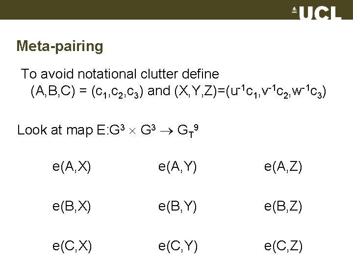 Meta-pairing To avoid notational clutter define (A, B, C) = (c 1, c 2,