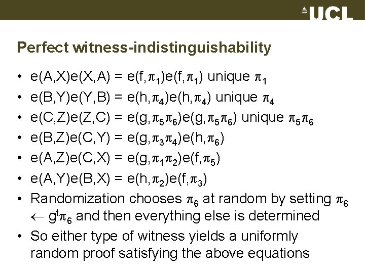 Perfect witness-indistinguishability e(A, X)e(X, A) = e(f, 1) unique 1 e(B, Y)e(Y, B) =