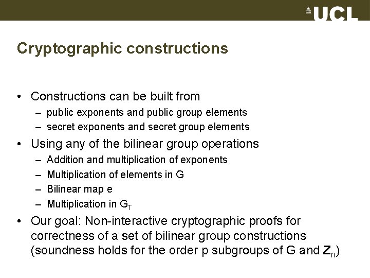 Cryptographic constructions • Constructions can be built from – public exponents and public group