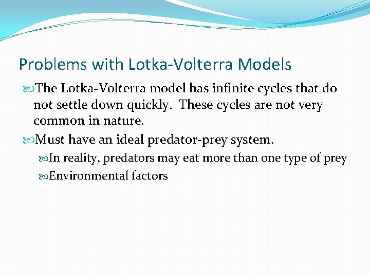 Problems with Lotka-Volterra Models The Lotka-Volterra model has infinite cycles that do not settle