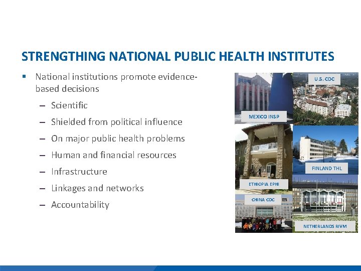 STRENGTHING NATIONAL PUBLIC HEALTH INSTITUTES § National institutions promote evidencebased decisions U. S. CDC