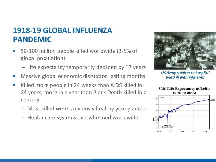 1918 -19 GLOBAL INFLUENZA PANDEMIC § 50 -100 million people killed worldwide (3 -5%