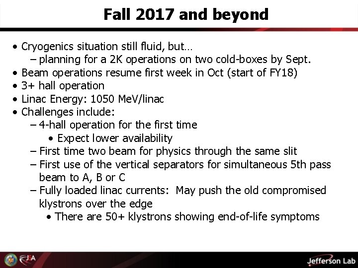 Fall 2017 and beyond • Cryogenics situation still fluid, but… – planning for a