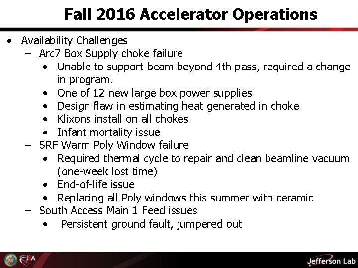 Fall 2016 Accelerator Operations • Availability Challenges – Arc 7 Box Supply choke failure