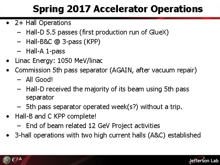 Spring 2017 Accelerator Operations • 2+ Hall Operations – Hall-D 5. 5 passes (first
