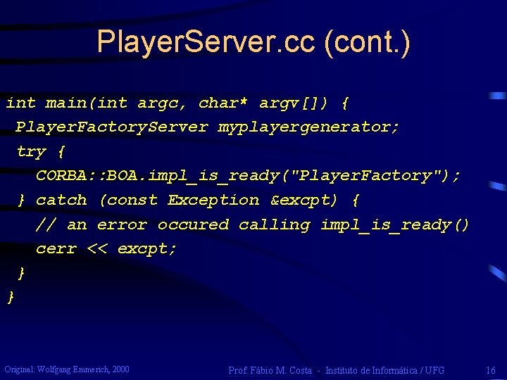 Player. Server. cc (cont. ) int main(int argc, char* argv[]) { Player. Factory. Server