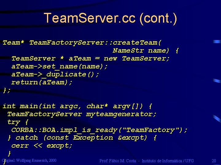 Team. Server. cc (cont. ) Team* Team. Factory. Server: : create. Team( Name. Str