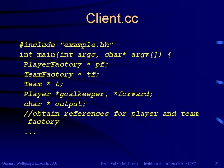 Client. cc #include "example. hh" int main(int argc, char* argv[]) { Player. Factory *