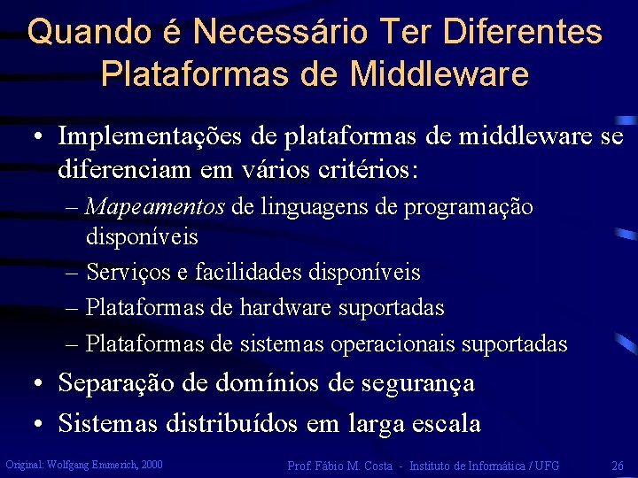 Quando é Necessário Ter Diferentes Plataformas de Middleware • Implementações de plataformas de middleware