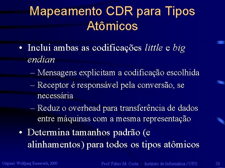 Mapeamento CDR para Tipos Atômicos • Inclui ambas as codificações little e big endian