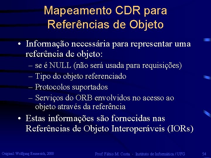 Mapeamento CDR para Referências de Objeto • Informação necessária para representar uma referência de