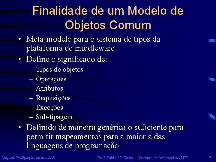 Finalidade de um Modelo de Objetos Comum • Meta-modelo para o sistema de tipos