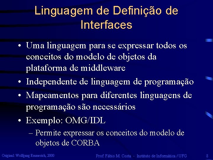 Linguagem de Definição de Interfaces • Uma linguagem para se expressar todos os conceitos