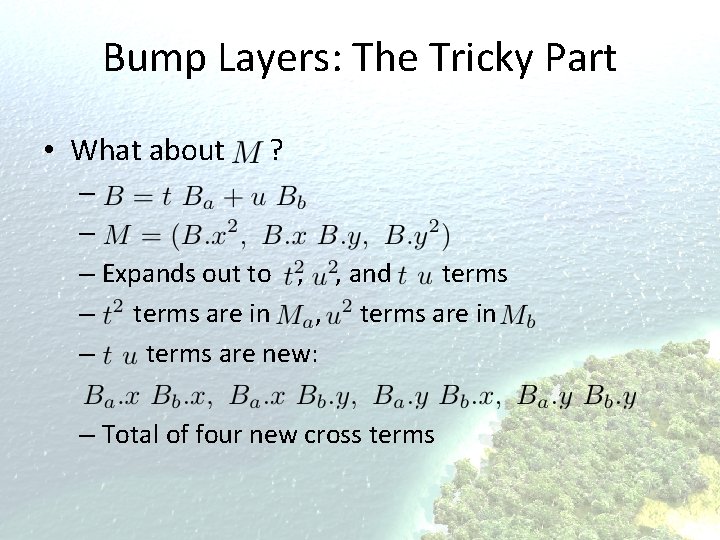 Bump Layers: The Tricky Part • What about ? – – – Expands out