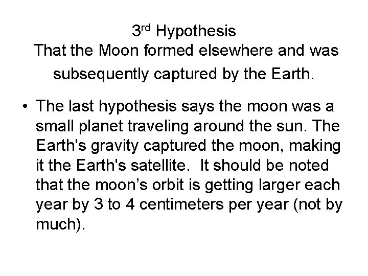 3 rd Hypothesis That the Moon formed elsewhere and was subsequently captured by the