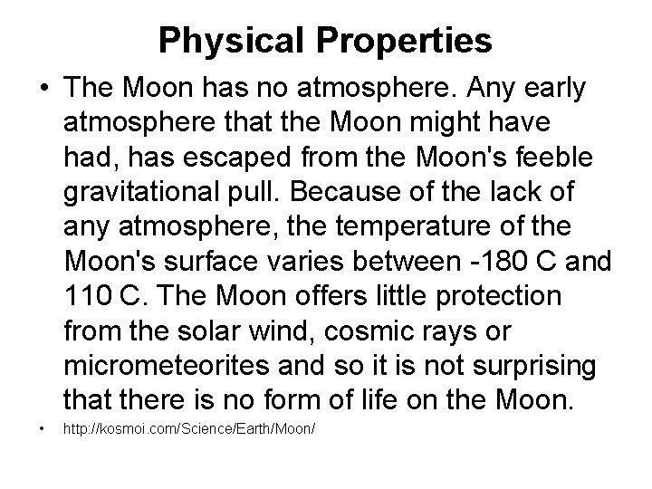 Physical Properties • The Moon has no atmosphere. Any early atmosphere that the Moon