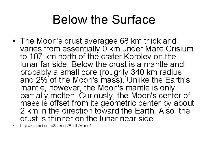 Below the Surface • The Moon's crust averages 68 km thick and varies from